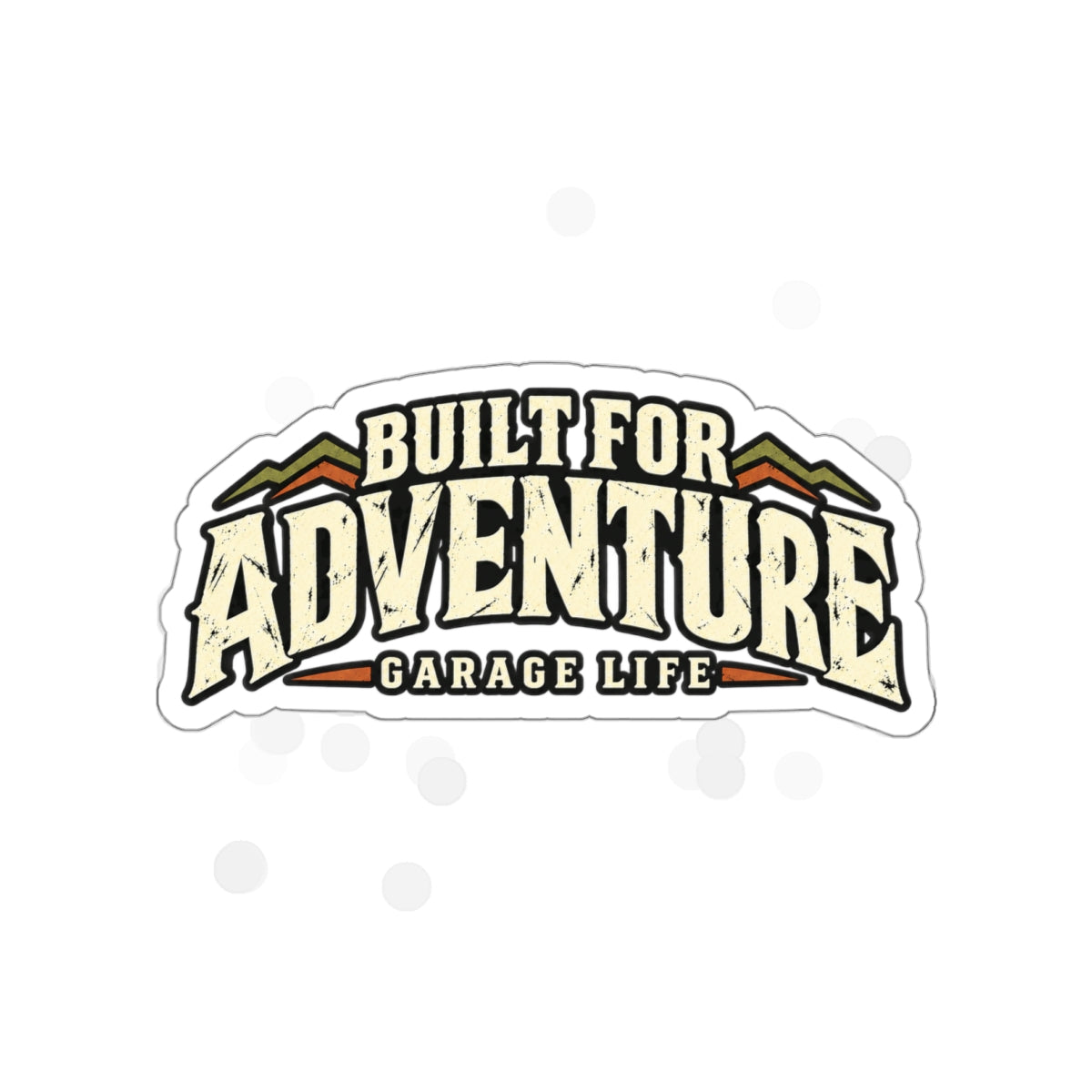 Built For Adventure Die-Cut Sticker 2 with Garage Life artwork by Print Gear